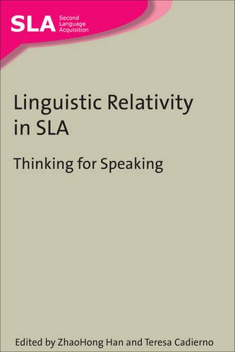 Linguistic Relativity In Sla Thinking For Speaking Zhaohong Han