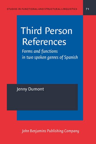 Third Person References Forms And Functions In Two Spoken Genres Of Spanish Uk Ed Jenny Dumont