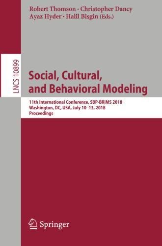 Social Cultural And Behavioral Modeling 11th International Conference Sbpbrims 2018 Washington Dc Usa July 1013 2018 Proceedings 1st Ed 2018 Robert Thomson
