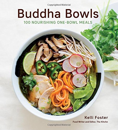 Buddha Bowls 100 Nourishing Onebowl Meals Kelli Foster