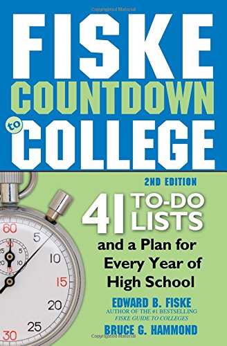Fiske Countdown To College 41 Todo Lists And A Plan For Every Year Of High School 2nd Edition Edward Fiske