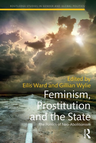 Feminism Prostitution And The State The Politics Of Neoabolitionism Eils Ward