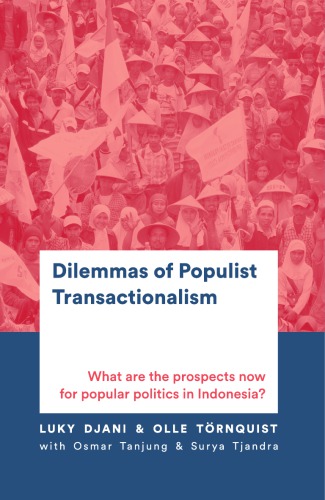 Dilemmas Of Populist Transactionalismwhat Are The Prospects Now For Popular Politics In Indonesia Luky Djani