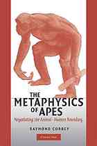 The Metaphysics Of Apes Negotiating The Animalhuman Boundary Raymond Corbey