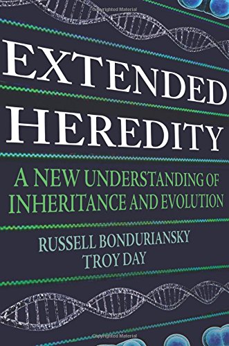 Extended Heredity A New Understanding Of Inheritance And Evolution Russell Bonduriansky