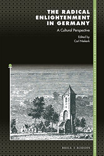 The Radical Enlightenment In Germany A Cultural Perspective Carl Niekerk