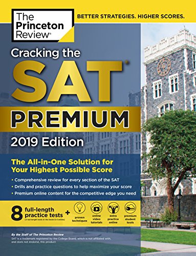 Cracking The Sat Premium Edition With 8 Practice Tests 2019 The Allinone Solution For Your Highest Possible Score Princeton Review