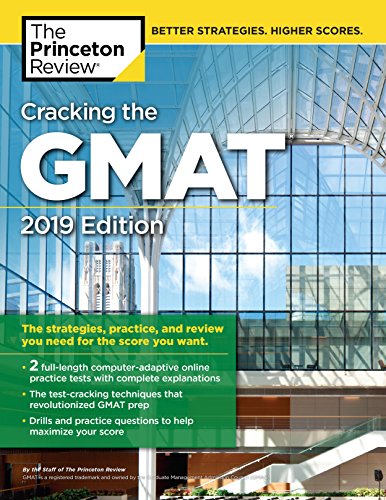Cracking The Gmat With 2 Computeradaptive Practice Tests 2019 Edition The Strategies Practice And Review You Need For The Score You Want 2019th Edition Princeton Review