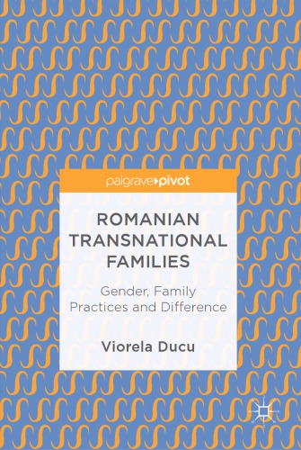 Romanian Transnational Families Gender Family Practices And Difference Viorela Ducu