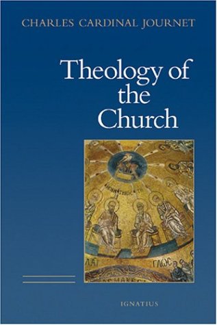 The Theology Of The Church First American Charles Cardinal Journet