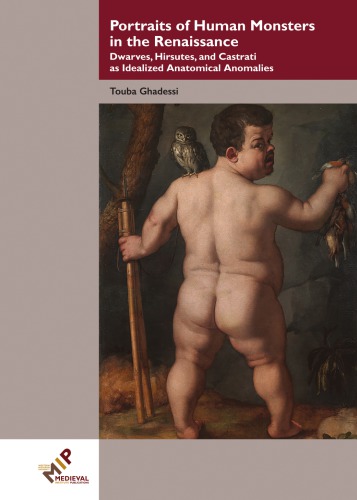 Portraits Of Human Monsters In The Renaissance Dwarves Hirsutes And Castrati As Idealized Anatomical Anomalies Touba Ghadessi