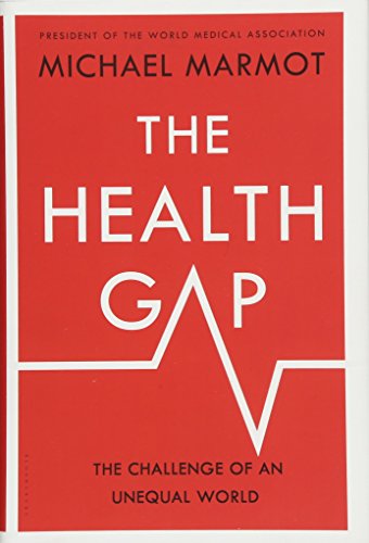 The Health Gap The Challenge Of An Unequal World Michael Marmot