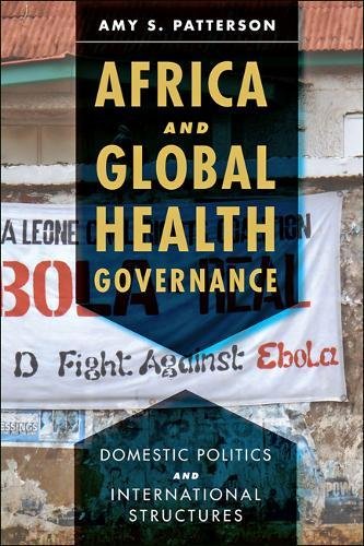 Africa And Global Health Governance Domestic Politics And International Structures 1st Edition Amy S Patterson
