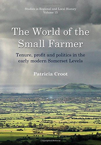 The World Of The Small Farmer Tenure Profit And Politics In The Earlymodern Somerset Levels None Patricia Croot