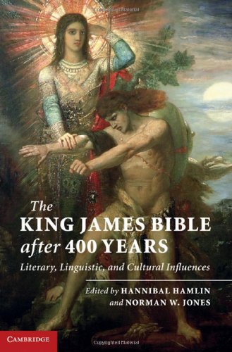 The King James Bible After Four Hundred Years Literary Linguistic And Cultural Influences Hannibal Hamlin