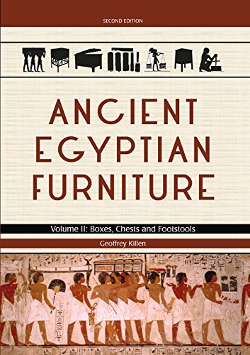 Ancient Egyptian Furniture Volume Ii Boxes Chests And Footstools 2nd Edition Geoffrey Killen