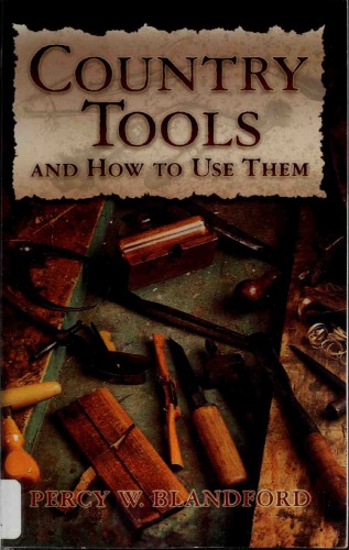 Country Tools And How To Use Them Percy W Blandford