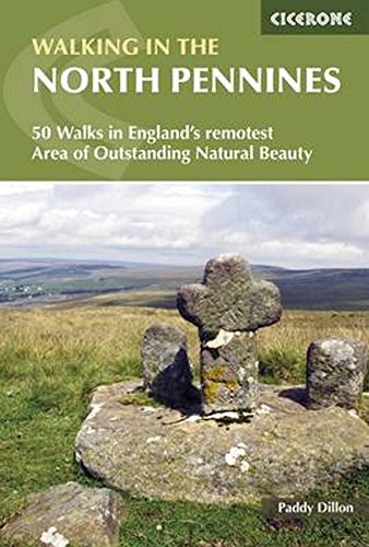 Walking In The North Pennines 50 Walks In Englands Remotest Area Of Outstanding Natural Beauty 3rd Revised Edition Paddy Dillon