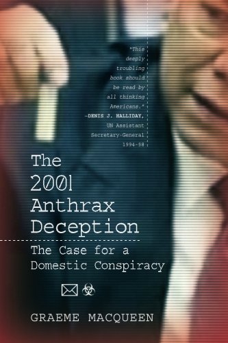The 2001 Anthrax Deception The Case For A Domestic Conspiracy Graeme Macqueen