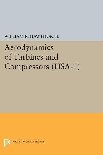 Aerodynamics Of Turbines And Compressors Hsa1 Volume 1 William Hawthorne