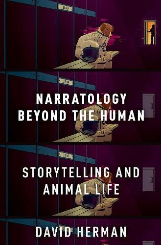 Narratology Beyond The Human Storytelling And Animal Life David Herman