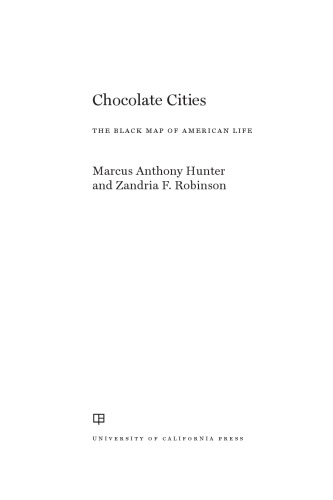 Chocolate Cities The Black Map Of American Life Marcus Anthony Hunter And Zandria F Robinson
