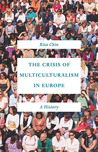 The Crisis Of Multiculturalism In Europe A History Rita Chin