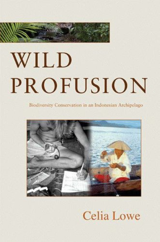 Wild Profusion Biodiversity Conservation In An Indonesian Archipelago Celia Lowe