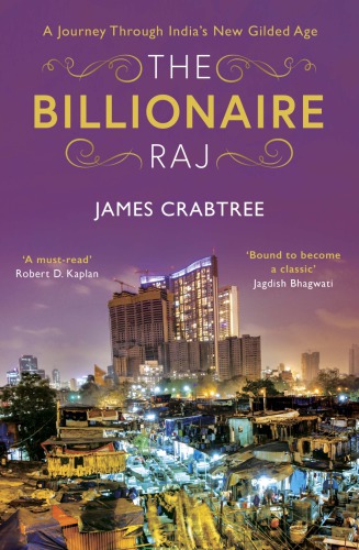 The Billionaire Raj A Journey Through Indias New Gilded Age First Us Edition James Crabtree
