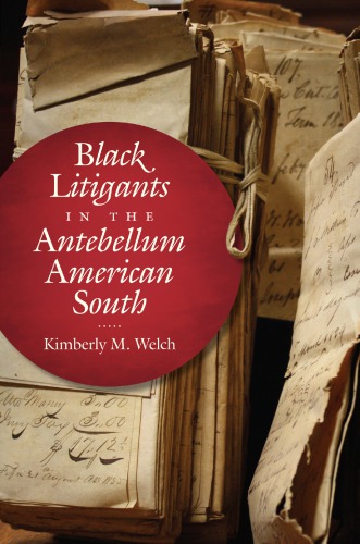 Black Litigants In The Antebellum American South Kimberly M Welch
