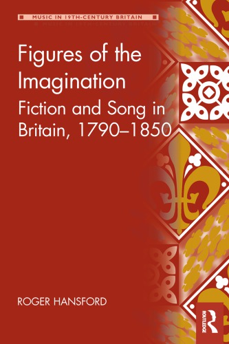 Figures Of The Imagination Fiction And Song In Britain 17901850 Roger Hansford