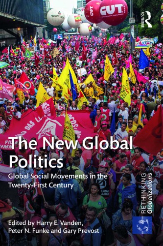 The New Global Politics Global Social Movements In The Twentyfirst Century Harry E Vanden