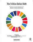 The Trillion Dollar Shift Achieving The Sustainable Development Goals Business For Good Is Good Business Hoek