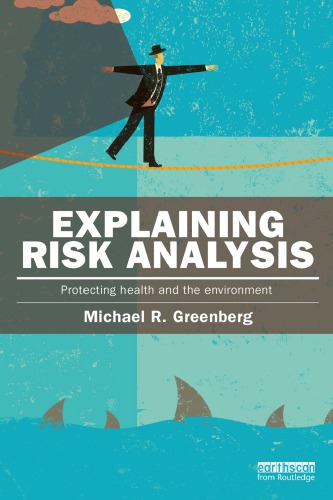 Explaining Risk Analysis Protecting Health And The Environment Michael R Greenberg
