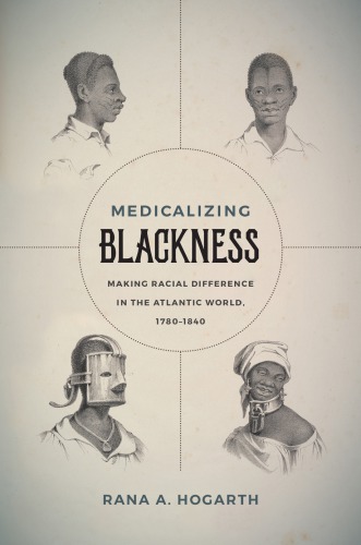 Medicalizing Blackness Rana A Hogarth