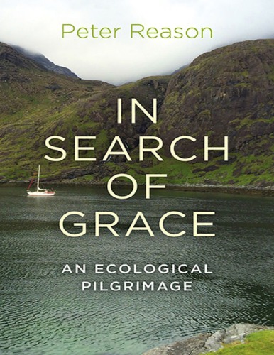 In Search Of Grace An Ecological Pilgrimage Reason Peter