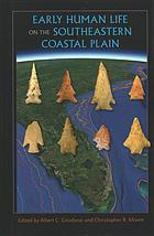 Early Human Life On The Southeastern Coastal Plain Albert C Goodyear