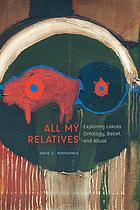 All My Relatives Exploring Lakota Ontology Belief And Ritual David C Posthumus