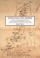 Patrolling The Border Theft And Violence On The Creekgeorgia Frontier 17701796 Joshua S Haynes