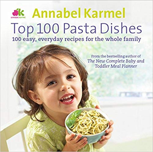 Top 100 Pasta Dishes 100 Easy Everyday Recipes For The Whole Family Annabel Karmel
