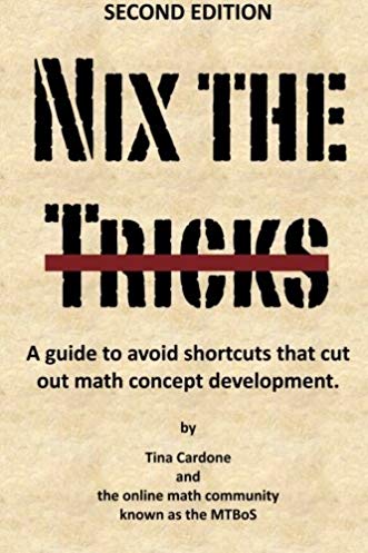 Nix The Tricks A Guide To Avoiding Shortcuts That Cut Out Math Concept Development 21 Tina Cardone