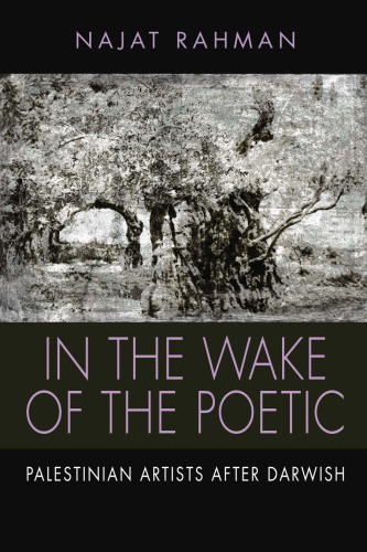 In The Wake Of The Poetic Palestinian Artists After Darwish Najat Rahman