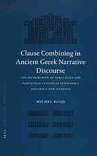 Clause Combining In Ancient Greek Narrative Discourse The Distribution Of Subclauses And Participial Clauses In Xenophons Hellenica And Anabasis Michel Buijs