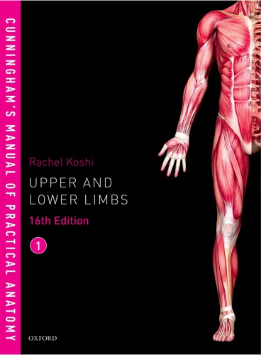 Cunninghams Manual Of Practical Anatomy Volume 1 Upper And Lower Limbs 16th Edition Rachel Koshi