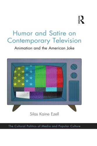Humor And Satire On Contemporary Television Animation And The American Joke Silas Kaine Ezell