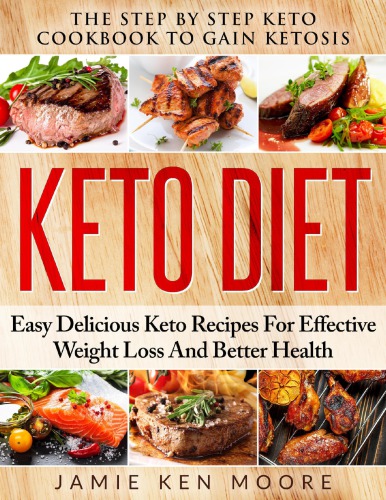 Keto Diet The Step By Step Keto Cookbook To Gain Ketosis Moore