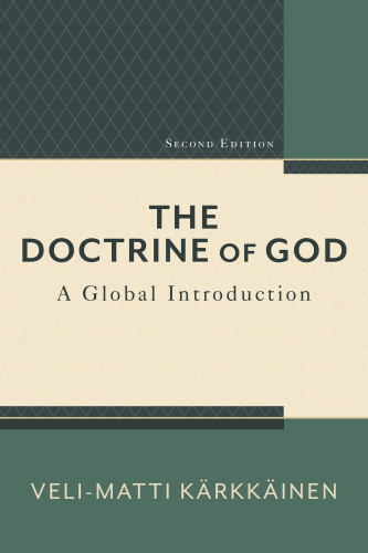 The Doctrine Of God A Global Introduction Velimatti Krkkinen