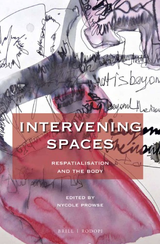 Intervening Spaces Respatialisation And The Body Prowse Nicole