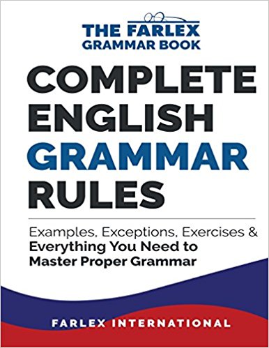 Complete English Grammar Rules Examples Exceptions Exercises And Everything You Need To Master Proper Grammar Farlex International