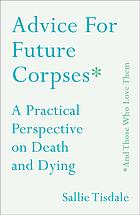 Advice For Future Corpses And Those Who Love Them Tisdale